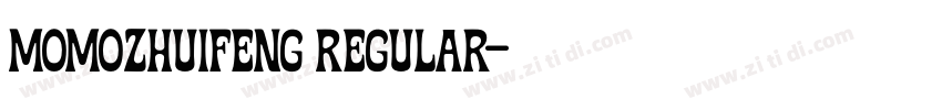 momozhuifeng Regular字体转换 momozhuifeng Regular字体转换
